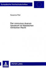 Der concursus duarum causarum im klassischen roemischen Recht