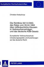 Die Richtlinie 93/13 EWG des Rates vom 05.04.1993 ueber mibraeuchliche Klauseln in Verbrauchervertraegen und das deutsche AGB-Gesetz