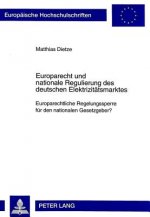 Europarecht und nationale Regulierung des deutschen Elektrizitaetsmarktes