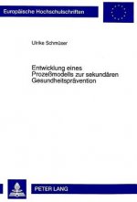 Entwicklung eines Prozemodells zur sekundaeren Gesundheitspraevention