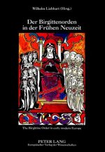Der Birgittenorden in der Fruehen Neuzeit- The Birgittine Order in early modern Europe