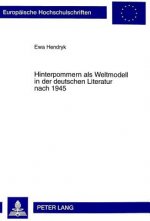 Hinterpommern ALS Weltmodell in Der Deutschen Literatur Nach 1945