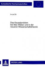 Kausalproblem Bei Max Weber Und in Der Neueren Wissenschaftstheorie