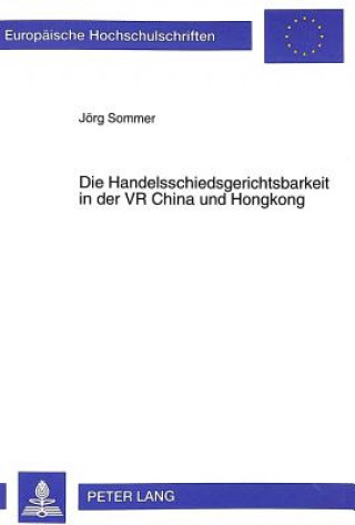 Handelsschiedsgerichtsbarkeit in Der VR China Und Hongkong