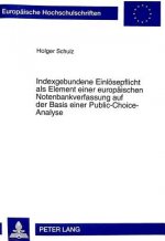 Indexgebundene Einloesepflicht als Element einer europaeischen Notenbankverfassung auf der Basis einer Public-Choice-Analyse