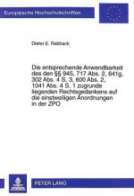 Die entsprechende Anwendbarkeit des den  945, 717 Abs. 2, 641g, 302 Abs. 4 S. 3, 600 Abs. 2, 1041 Abs. 4 S. 1 zugrunde liegenden Rechtsgedankens auf d