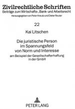 Die juristische Person im Spannungsfeld von Norm und Interesse