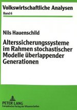 Alterssicherungssysteme im Rahmen stochastischer Modelle ueberlappender Generationen