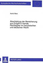 Abschoepfung der Bereicherung aus Eingriff in fremde Rechtsgueter im franzoesischen und deutschen Recht