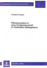 Pflanzenmedizin in Einer Dorfgemeinschaft Im Suedwesten Madagaskars