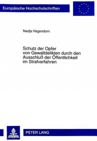 Schutz der Opfer von Gewaltdelikten durch den Ausschlu der Oeffentlichkeit im Strafverfahren