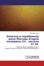 Zolotoe i serebryanoe delo Moskvy vtoroj poloviny XIX - nachala XX vv.