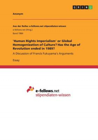 'Human Rights Imperialism' or Global Homogenization of Culture? Has the Age of Revolution ended in 1989?