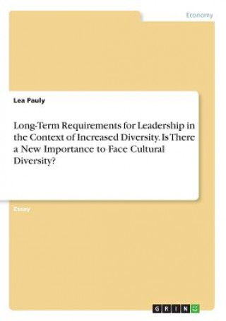 Long-Term Requirements for Leadership in the Context of Increased Diversity. Is There a New Importance to Face Cultural Diversity?