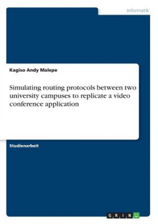 Simulating routing protocols between two university campuses to replicate a video conference application