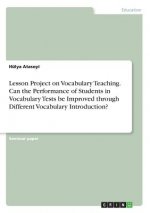 Lesson Project on Vocabulary Teaching. Can the Performance of Students in Vocabulary Tests be Improved through Different Vocabulary Introduction?