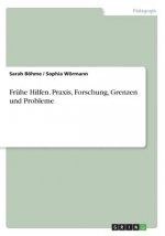 Fruhe Hilfen. Praxis, Forschung, Grenzen und Probleme