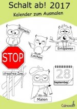 Schalt ab! 2017 - Kalender - Malbuch für Erwachsene Planen, Termine verwalten, Lachen, Rätseln und Entspannen
