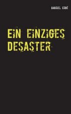 einziges Desaster