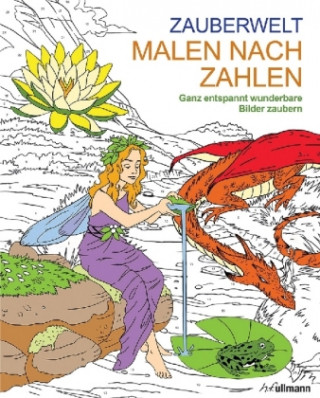 Malen und entspannen: Malen nach Zahlen - Zauberwelt