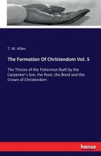 Formation Of Christendom Vol. 5