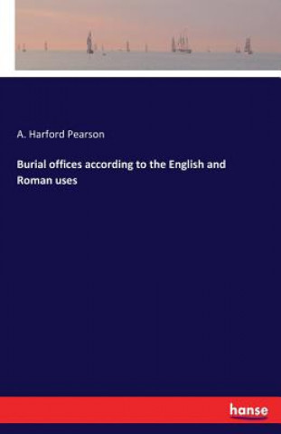 Burial offices according to the English and Roman uses