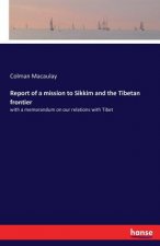 Report of a mission to Sikkim and the Tibetan frontier