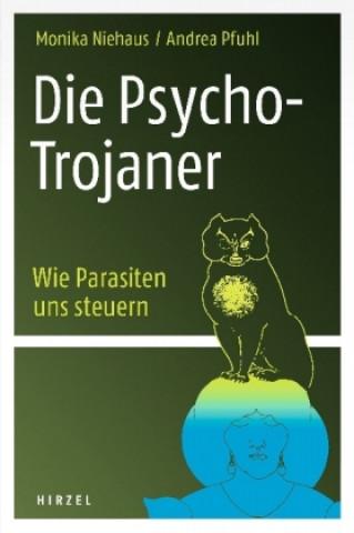 Die Psycho-Trojaner. Wie Parasiten uns steuern