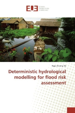 Deterministic hydrological modelling for flood risk assessment