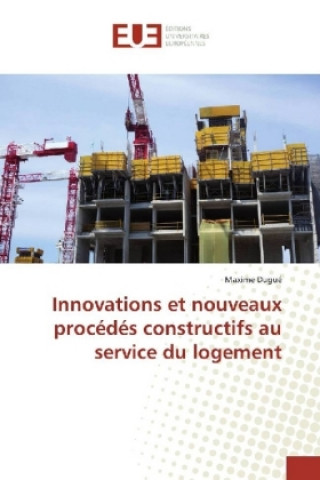 Innovations et nouveaux procédés constructifs au service du logement