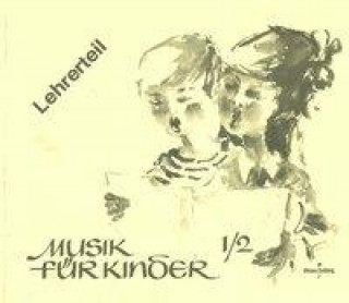 Musik für Kinder. Musikerziehung in der Grundschule für die 1. und 2. Schulstufe. Lehrerband