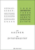 1.000 der besten 70.000 Gedichte, Gebote, Sprüche, Zitate von Aachen bis Zytotoxizität