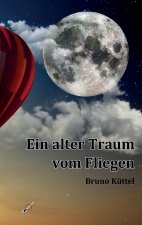 Ein alter Traum vom Fliegen