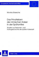 Privatleben Der Roemischen Kaiser in Der Spaetantike