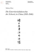 Exterritorialitaetsrechte Der Schweiz in China (1918-1946)