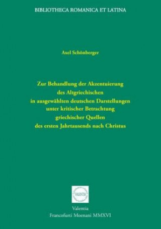 Zur Behandlung der Akzentuierung des Altgriechischen in ausgewählten deutschen Darstellungen unter kritischer Betrachtung griechischer Quellen des ers