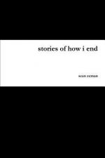 Stories of How I End