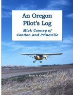 Oregon Pilot's Log: Mick Cooney of Condon and Prineville