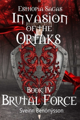 Invasion of the Ortaks:  Book 4 Brutal Force