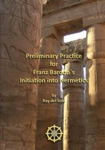 Preliminary Practice for Franz Bardon's Initiation into Hermetics
