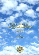 Light on the Path to Spiritual Perfection - Book V