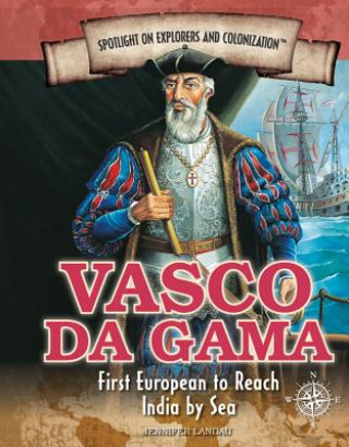 Vasco Da Gama: First European to Reach India by Sea