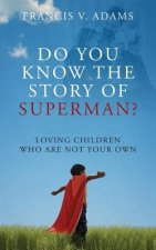 Do You Know the Story of Superman? Loving Children Who Are Not Your Own