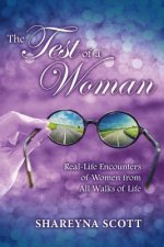 The Test of a Woman: Real-Life Encounters of Women from All Walks of Lifevolume 1