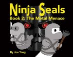 Ninja Seals!: Book 2: The Metal Menacevolume 1
