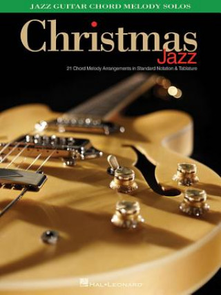 Christmas Jazz: Jazz Guitar Chord Melody Solos