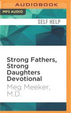 Strong Fathers, Strong Daughters Devotional: 52 Devotions Every Father Needs