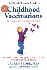The Parents' Concise Guide to Childhood Vaccinations, Second Edition: From Newborns to Teens, Practical Medical and Natural Ways to Protect Your Child