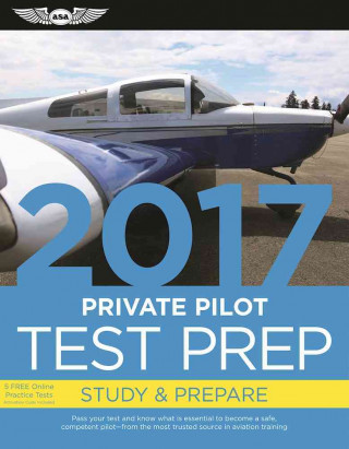 Private Pilot Test Prep 2017 Book and Tutorial Software Bundle: Study & Prepare: Pass Your Test and Know What Is Essential to Become a Safe, Competent