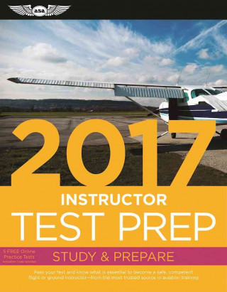 Instructor Test Prep 2017 Book and Tutorial Software Bundle: Study & Prepare: Pass Your Test and Know What Is Essential to Become a Safe, Competent Pi